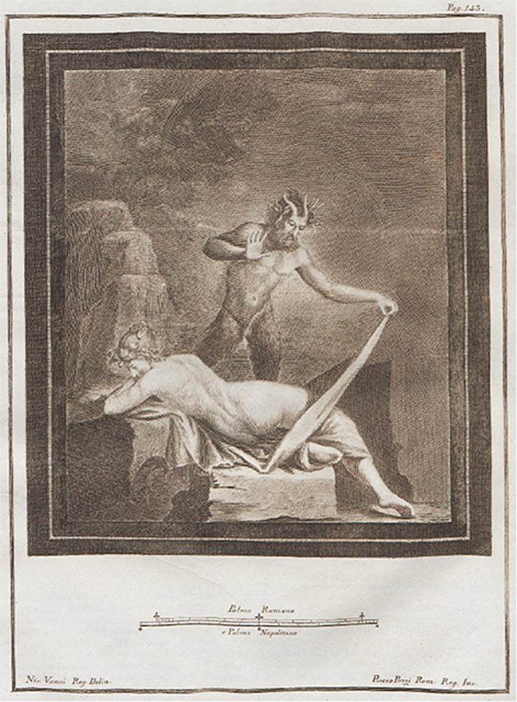 VI.17 Ins Occ. Masseria d’Irace. Found at Civita on the 8th July 1760
Satyr discovering/uncovering a nymph or Hermaphrodite and Satyr, 
See Antichità di Ercolano: Tomo Setto: Le Pitture 5, 1779, tav. 32, p.141-3.
PAH 1, 1, 113 said -
5. de 25 on. por 22 on. (approx. 0.55 x 0.48m) - que representa un pano extendido por tierra, y una muger echada sobre de ello con la boca debajo, y sobre esta un satiro con los cuernos a la frente, y con la mano derecha abierta esta como si fuese sorprendido, y con la izquierda tiene una punta del mismo pano, sobre que esta la muger;
This shows a cloth extended on the ground, and a woman face down on it, and above her is a satyr with horns on his forehead, and with the open right hand as if he were surprised, and in the left he has a tip of the same cloth, on which the woman rests.
