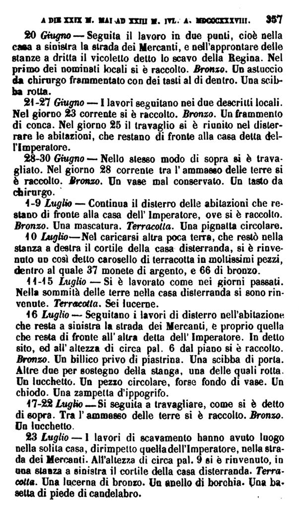 VII.14.9 Pompeii. Fiorelli, PAH vol. II, 20th June 1838 – 23rd July 1838. 
See Fiorelli G., 1862. Pompeianarum antiquitatum historia, Vol. 2: 1819 - 1860, Naples, p. 357.