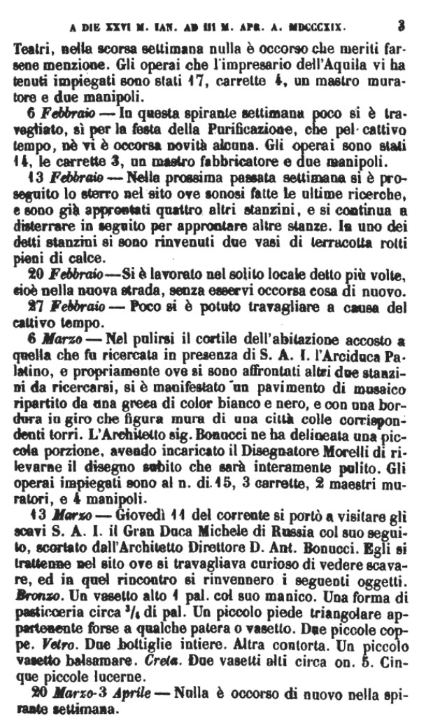 See Fiorelli G., 1862. Pompeianarum antiquitatum historia, Vol. 2: 1819 - 1860, Naples, (p.3)
13th February 1819 –
In the past week, the site where the latest research has taken place has continued, and already four other small rooms have been prepared, and we continue to excavate to set up other rooms.  In one of the said rooms were found two broken terracotta vases filled with lime.
6th March 1819 –
In cleaning the courtyard of the house next to the one that was looked at in the presence of Archduke Palatine, and really where two other rooms were sought, a mosaic floor had shown itself, divided up by a black and white edge, and with a border around it that figured walls of a city with the corresponding towers.