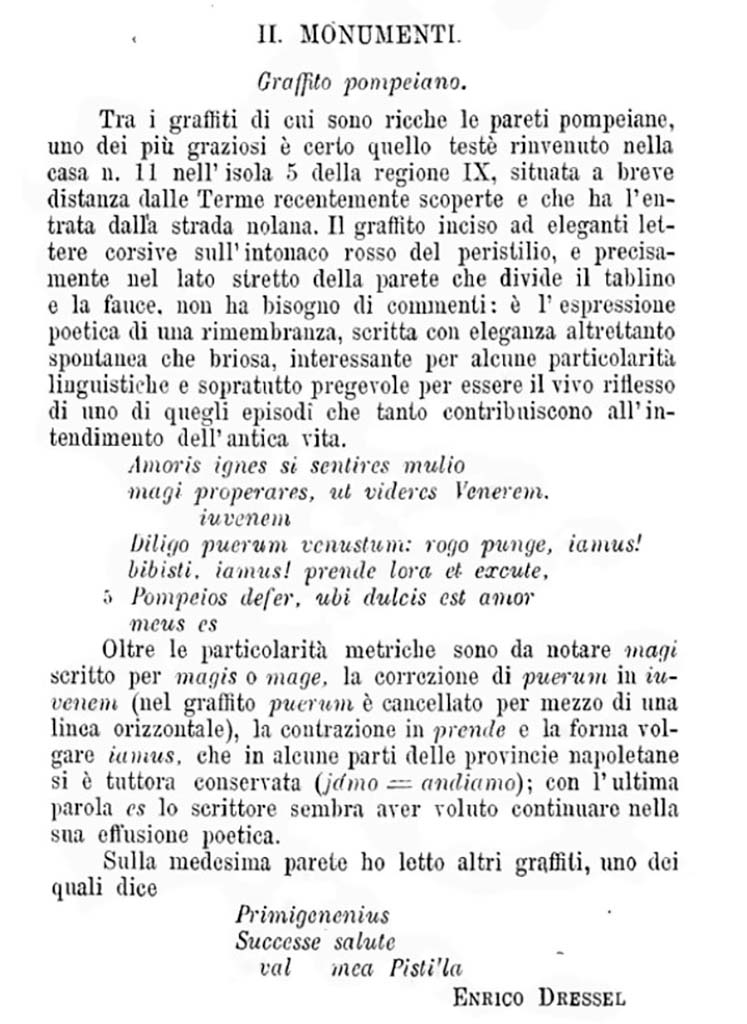 IX.5.11 Pompeii. Description of a “graffito incised in elegant letters in the red plaster of the peristyle, and precisely in the narrow side of the wall which divides the tablinum from the fauces/corridor”.
See Bullettino dell’Instituto di Corrispondenza Archeologica (DAIR), 1877, p. 223.