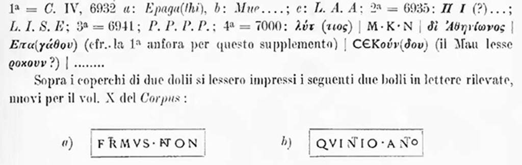 Scafati, Villa rustica in Fondo de Prisco, contrada Crapolla. 1923. Portico.
Inscriptions CIL IV 6932, 6935, 6941, 7000 and various Greek inscriptions recorded by Della Corte from four amphorae.
See Notizie degli Scavi di Antichità, 1923, page 287.