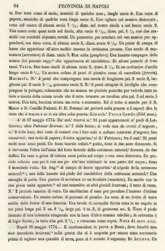 Boscotrecase, Villa on fondo Bergamasco at Casavitelli. 26th to 28th May 1774 excavation reports.
See Ruggiero M., 1888. Degli Scavi di Antichità nelle Province di Terraferma Dell'Antico Regno di Napoli dal 1743 al 1876. Napoli: Morano, p. 64.