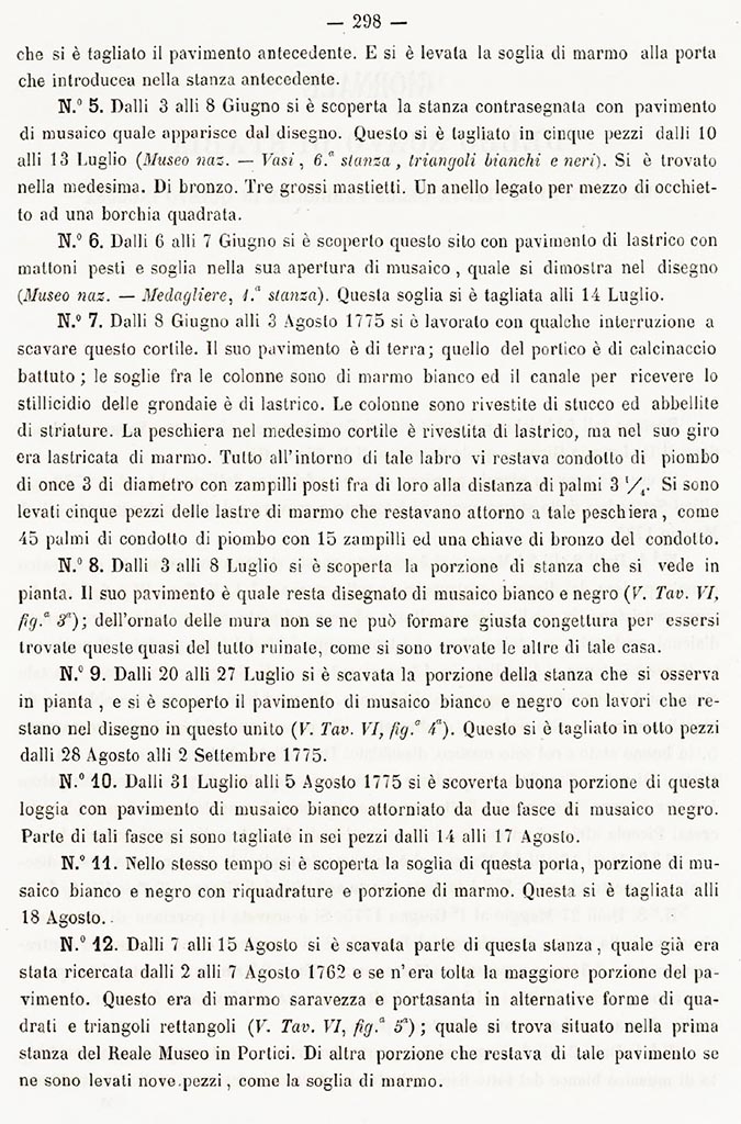 101. Stabiae, Secondo Complesso or Villa Arianna B. Report of 1775 excavations.
See Ruggiero M., 1881. Degli scavi di Stabia dal 1749 al 1782, Naples, Page 298.